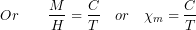\[Or \qquad \frac{M}{H}=\frac{C}{T}\quad or \quad \chi_m =\frac{C}{T}\]